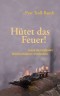 Hütet das Feuer!