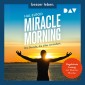 Miracle Morning. Die Stunde, die alles verändert. Erweiterte und aktualisierte Neuausgabe