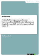 Soziale Teilhabe psychisch kranker Menschen. Einzelfallhilfen im Rahmen der Eingliederungshilfe nach Sozialgesetzbuch (SGB) IX