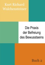 Die Praxis der Befreiung des Bewusstseins - Buch 2