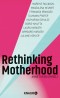 Rethinking Motherhood