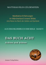 DAS BUCH ACHT; Zaubersprüche und weise Frauen; Wicca - das Können der Hexen; Das Grimm-Märchen vom Aschenputtel; Tauben und andere Vögel: