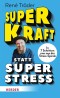 Superkraft statt Superstress