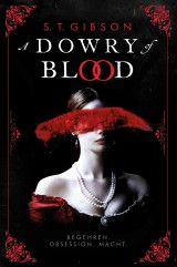 A Dowry of Blood: Begehren. Obsession. Macht.