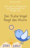 Der frühe Vogel fängt den Wurm