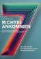 Richtig ankommen. In 7 Schritten zur Strategie in der Unternehmenskommunikation