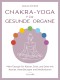 Chakra-Yoga für gesunde Organe