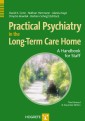 Practical Psychiatry in the Long-Term Care Home