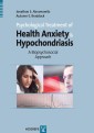 Psychological Treatment of Health Anxiety and Hypochondriasis