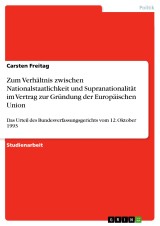 Zum Verhältnis zwischen Nationalstaatlichkeit und Supranationalität im Vertrag zur Gründung der Europäischen Union