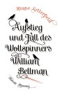 Aufstieg und Fall des Wollspinners William Bellman