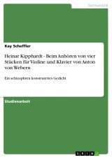 Heinar Kipphardt - Beim Anhören von vier Stücken für Violine und Klavier von Anton von Webern