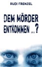 Dem Mörder entkommen …?