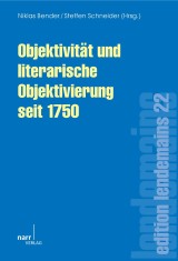 Objektivität und literarische Objektivierung seit 1750