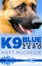 K9 Blue: Ground Zero