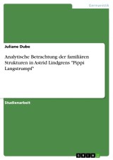 Analytische Betrachtung der familiären Strukturen in Astrid Lindgrens 