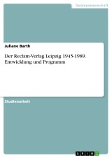 Der Reclam-Verlag Leipzig 1945-1989. Entwicklung und Programm