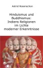 Hinduismus und Buddhismus: Indiens Religionen im Lichte moderner Erkenntnisse