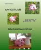 Häkelanleitung Glücksschwein "Berta"