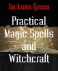 Practical Magic Spells and Witchcraft