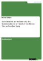 Das Scheitern der Sprache und der Kommunikation in Heinrich von Kleists 'Der zerbrochne Krug'