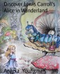 Discover Lewis Carroll's Alice in Wonderland