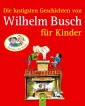 Die lustigsten Geschichten von Wilhelm Busch für Kinder