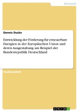 Entwicklung der Förderung für erneuerbare Energien in der Europäischen Union und deren Ausgestaltung am Beispiel der Bundesrepublik Deutschland