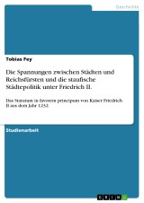 Die Spannungen zwischen Städten und Reichsfürsten und die staufische Städtepolitik unter Friedrich II.