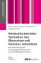 Herausforderndes Verhalten bei Menschen mit Demenz verstehen