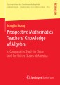 Prospective Mathematics Teachers' Knowledge of Algebra
