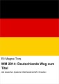 WM 2014: Deutschlands Weg zum Titel