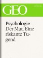 Psychologie: Der Mut. Eine riskante Tugend (GEO eBook Single)