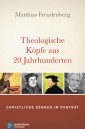 Theologische Köpfe aus 20 Jahrhunderten
