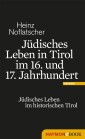 Jüdisches Leben in Tirol im 16. und 17. Jahrhundert