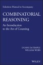 Solutions Manual to accompany Combinatorial Reasoning: An Introduction to the Art of Counting