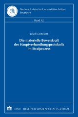 Die materielle Beweiskraft des Hauptverhandlungsprotokolls im Strafprozess