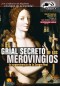 El Grial Secreto de los Merovingios.