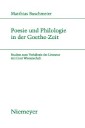 Poesie und Philologie in der Goethe-Zeit