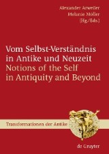 Vom Selbst-Verständnis in Antike und Neuzeit / Notions of the Self in Antiquity and Beyond