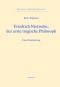 Friedrich Nietzsche, der erste tragische Philosoph