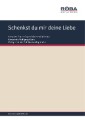 Schenkst du mir deine Liebe