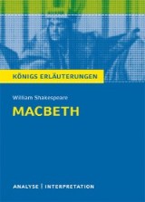 Macbeth von William Shakespeare. Textanalyse und Interpretation mit ausführlicher Inhaltsangabe und Abituraufgaben mit Lösungen.