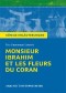 Monsieur Ibrahim et les Fleurs du Coran von Éric-Emmanuel Schmitt. Textanalyse und Interpretation mit ausführlicher Inhaltsangabe und Abituraufgaben mit Lösungen.