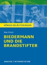 Biedermann und die Brandstifter von Max Frisch. Textanalyse und Interpretation mit ausführlicher Inhaltsangabe und Abituraufgaben mit Lösungen.
