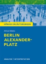 Berlin Alexanderplatz von Alfred Döblin. Textanalyse und Interpretation mit ausführlicher Inhaltsangabe und Abituraufgaben mit Lösungen.