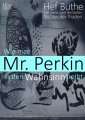 Wie man Mr. Perkin in den Wahnsinn treibt