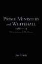 Prime Ministers and Whitehall 1960-74
