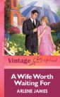 Wife Worth Waiting For (Mills & Boon Vintage Love Inspired)
