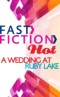 Wedding at Ruby Lake (Fast Fiction)